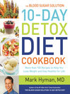 Cover image for The Blood Sugar Solution 10-Day Detox Diet Cookbook